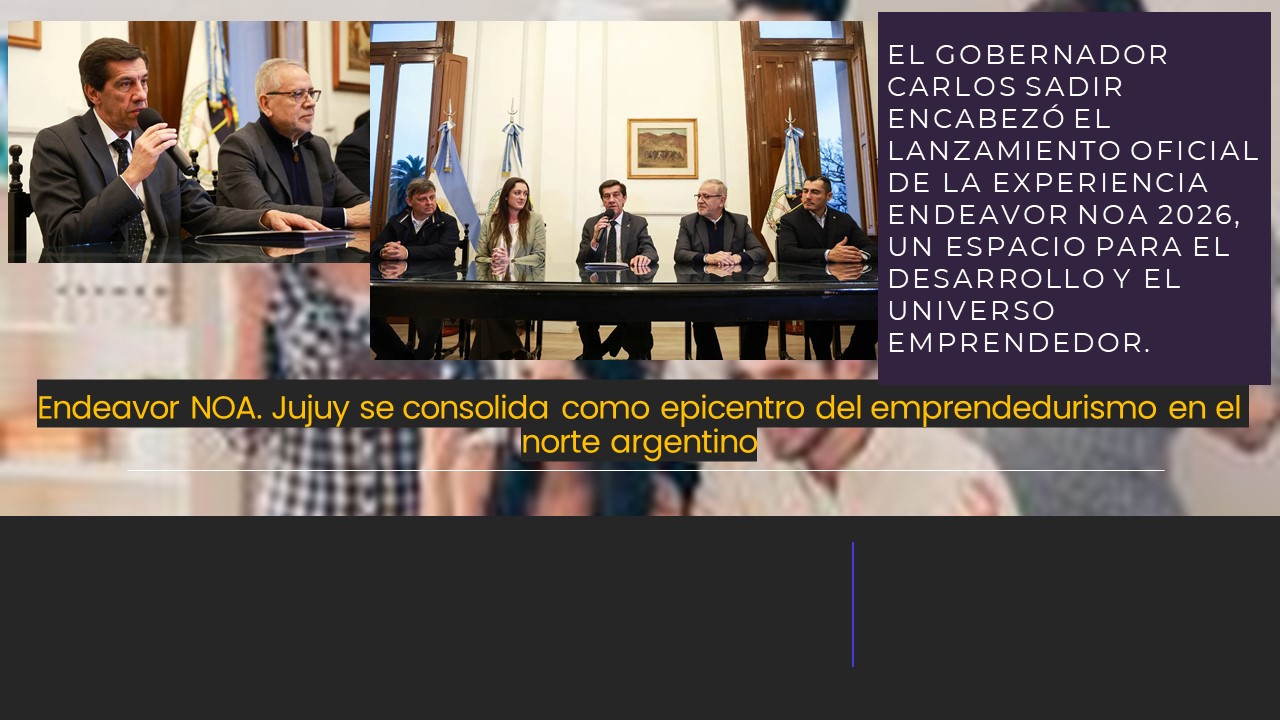 Endeavor NOA. Jujuy se consolida como epicentro del emprendedurismo en el norte argentino